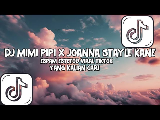 DJ MIMI PIPI X JOANNA STAYLE KANE ESPAM ESTETOD VIRAL TIKTOK TERBARU 2024 class=