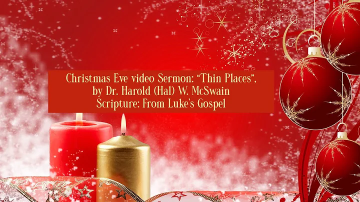 Christmas Eve video Sermon: Thin Places, by Dr. Ha...