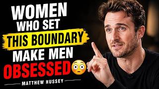 “Women Who Set THIS Boundary Make Men Obsessed 😳 Matthew Hussey”