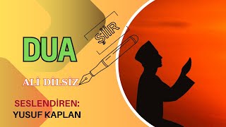 Ali Dilsiz | Dua - Yusuf Kaplan Yorumuyla #şiir Resimi