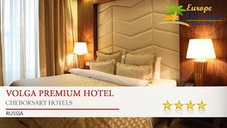 Volga Premium Hotel - Cheboksary Hotels, Russia
