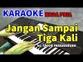 JANGAN SAMPAI TIGA KALI  | KARAOKE HD