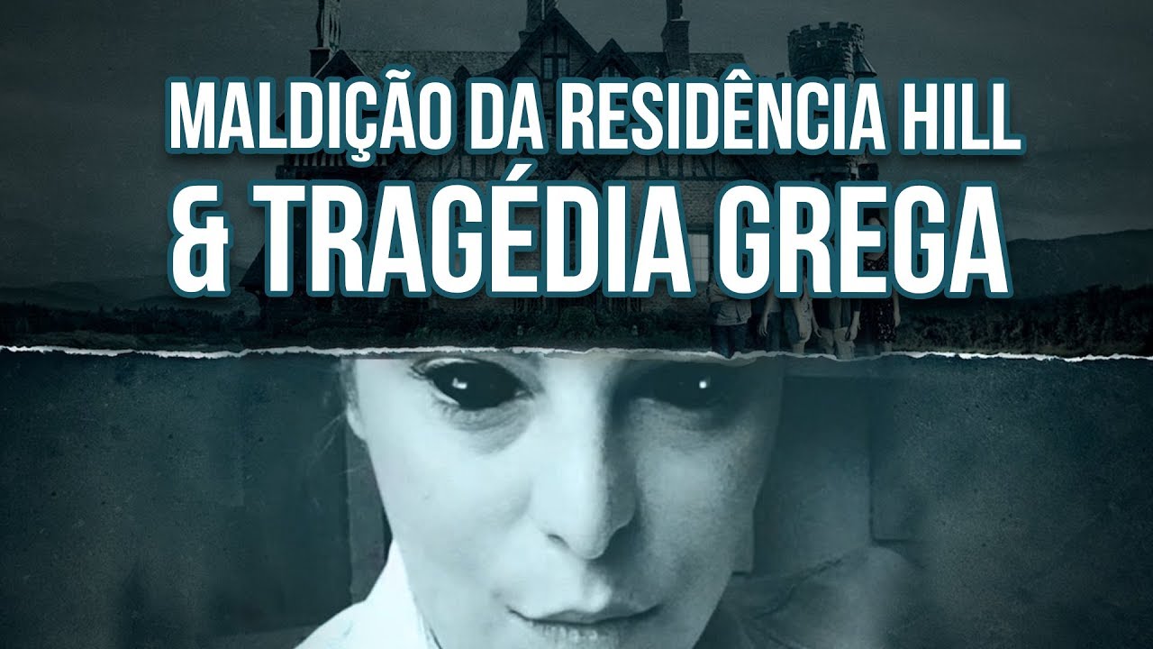A Maldição da Residência Hill e Tragédia Grega | Vamos falar do novo terror? A Maldição da Residência Hill e Tragédia Grega | Vamos falar do novo terror?
