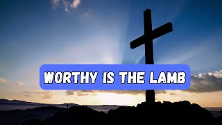 Worthy is the Lamb - Instrumental with lyrics