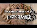 Easy DIY Covers for your Happy Planner!