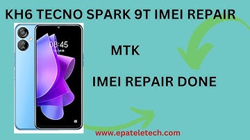 Tecno Spark 9T KH6 IMEI Repair Downgrade Done No Testpoint