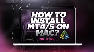 How To Install MetaTrader 4/5 On MAC | 2021 Update (No Wine!)