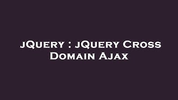 jQuery : jQuery Cross Domain Ajax