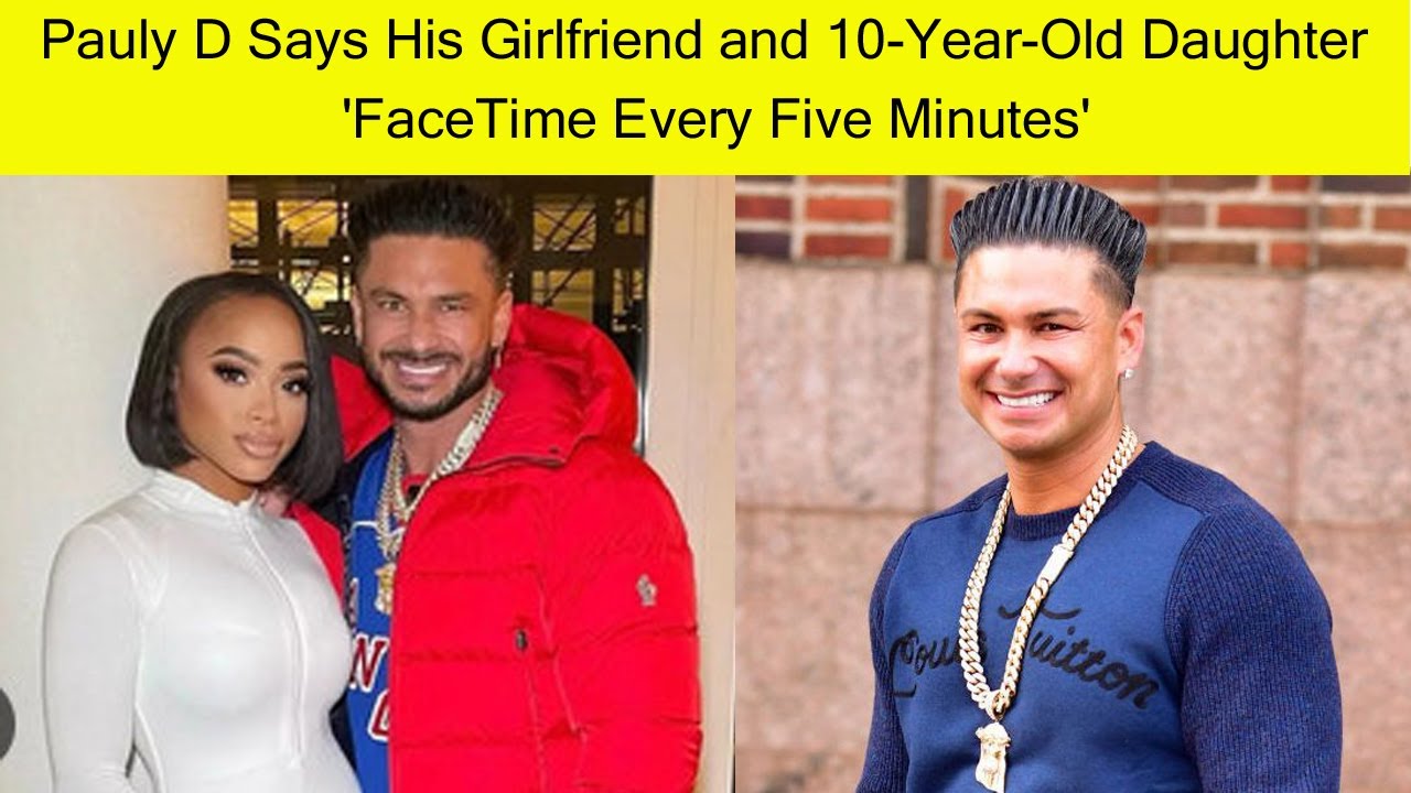 Pauly D Says His Girlfriend and 10-Year-Old Daughter 'FaceTime