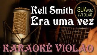 Kell Smith -  Era uma vez - Karaokê Violão chords