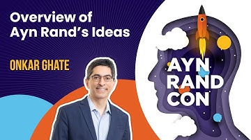 An Overview of Ayn Rand’s Ideas with Onkar Ghate