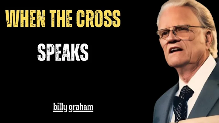 When the Cross Speaks/ billy graham motivational speech