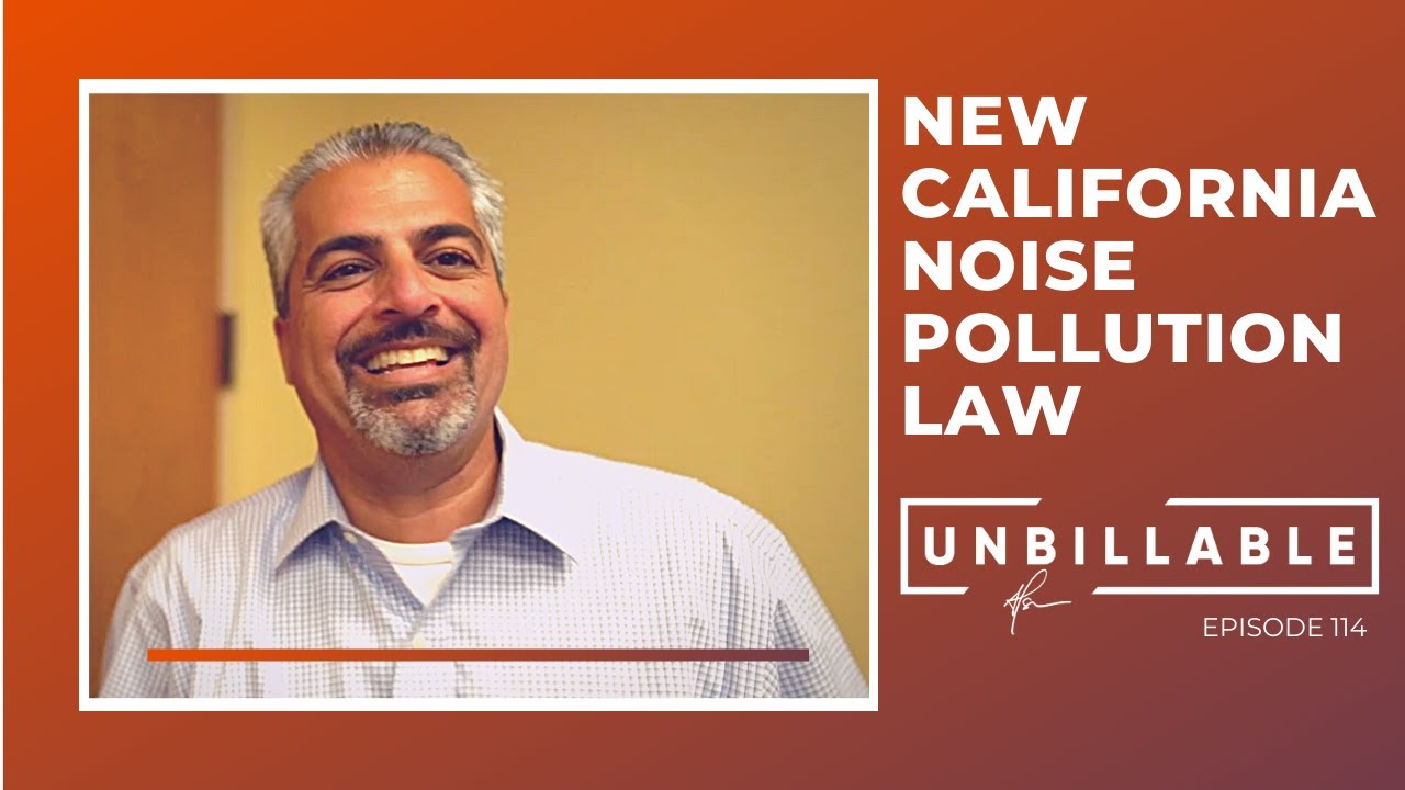 NEW NEW CALIFORNIA NOISE POLLUTION LAW UNBILLABLE E114 YouTube