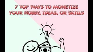 Famous Tips for Monetizing Your Hobby, Ideas, or Skills Net Worth