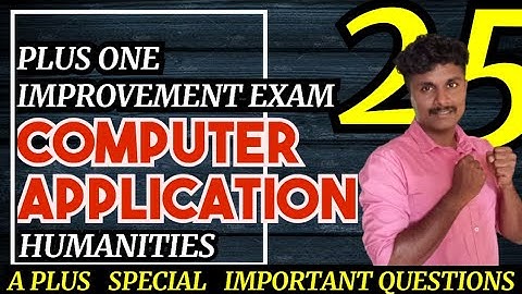 PLUS ONE COMPUTER APPLICATION HUMANITIES  IMPROVEMENT EXAM  SPECIAL  IMPORTANT QUESTIONS 2023