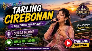 TARLING CIREBONAN || SUARANYA MERDU || PALING ENAK SAAT SANTAI