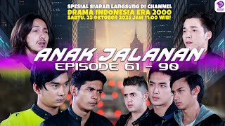 🔥 LIVE STREAMING ANAK JALANAN EPISODE 61-90!!! 🔥