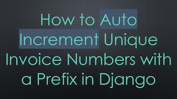 How to Auto Increment Unique Invoice Numbers with a Prefix in Django