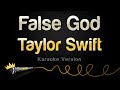 Taylor Swift  - False God (Karaoke Version)