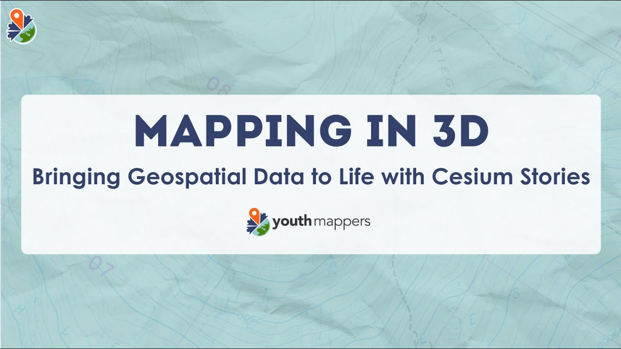 Mapping in 3D: Bringing Geospatial Data to Life with Cesium Stories ...