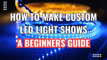 A Beginners Guide to LED Light Shows