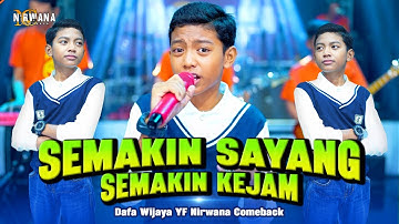 SEMAKIN SAYANG SEMAKIN KEJAM - DAFA WIJAYA YF  OM NIRWANA COMEBACK ( LIVE MUSIC VIDEO )
