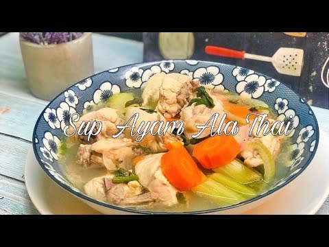 RESEPI SUP AYAM ALA THAI - YouTube