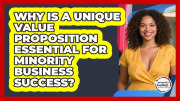 Why Is A Unique Value Proposition Essential For Minority Business Success?