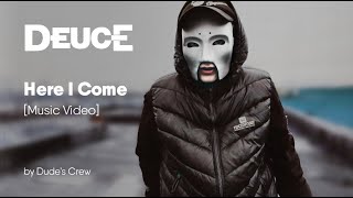 Deuce  - Here I Come [Music Video]