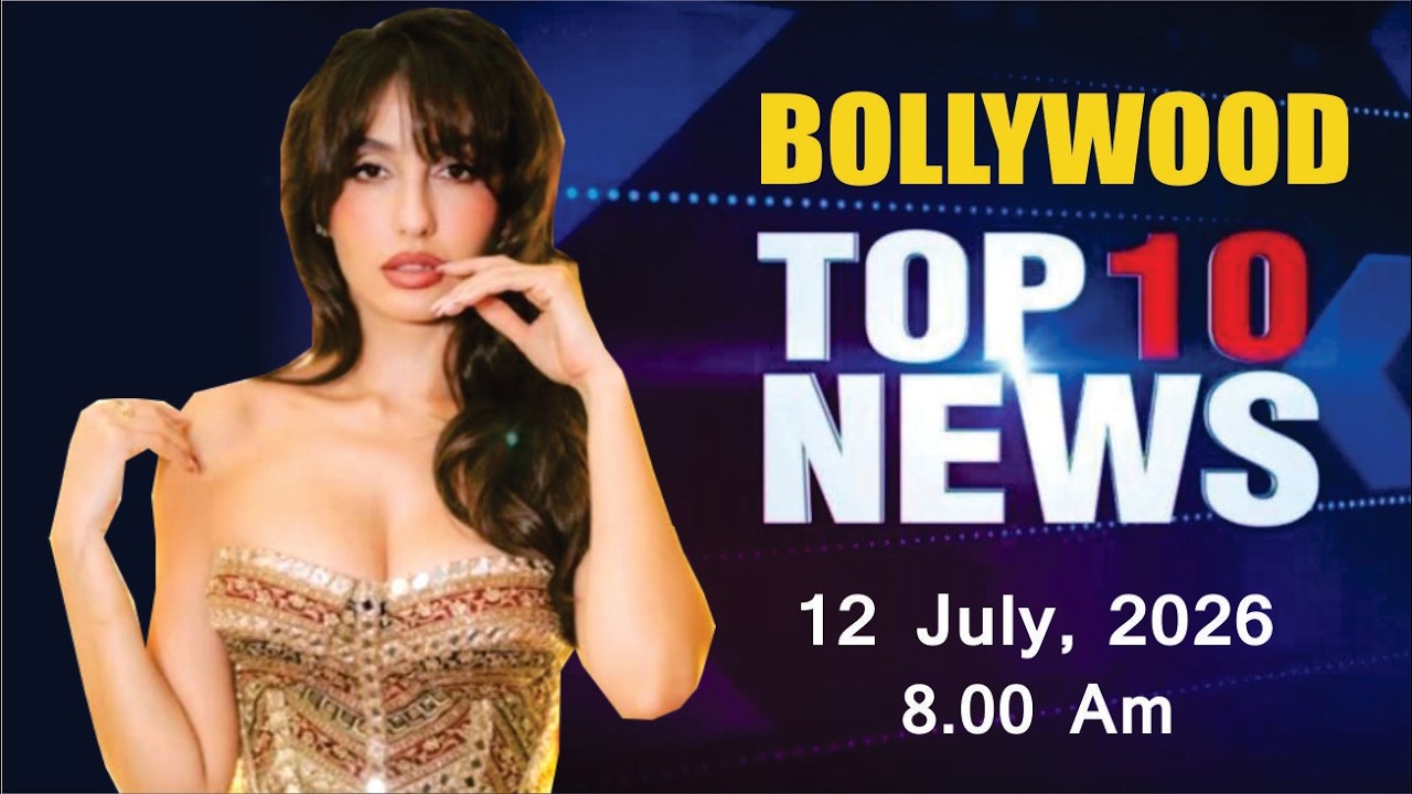 Bollywood News Today | Nora Fatehi | Janhvi Kapoor | Hema Malini | Satluj | 12 July 2026 | 8 Am