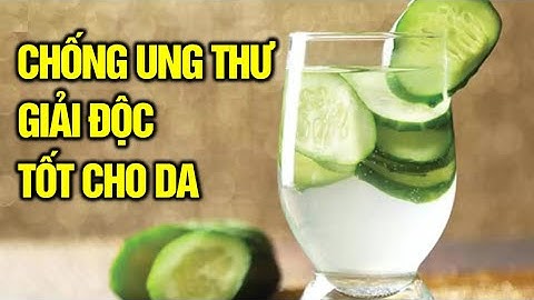 Nước dưa chuột: Những lợi ích sức khỏe và cách làm loại nước đơn giản này | Cuộc Sống Hạnh Phúc
