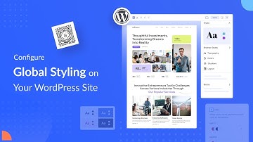 How to Configure Global Styles for Your WordPress Site? [Gutenberg Guide 2025]