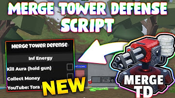 *NEW* Merge Tower Defense Script (PASTEBIN 2025) ( INF ENERGY, KILL AURA, COLLECT MONEY )