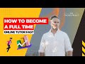 How to become a full time online tutor fast