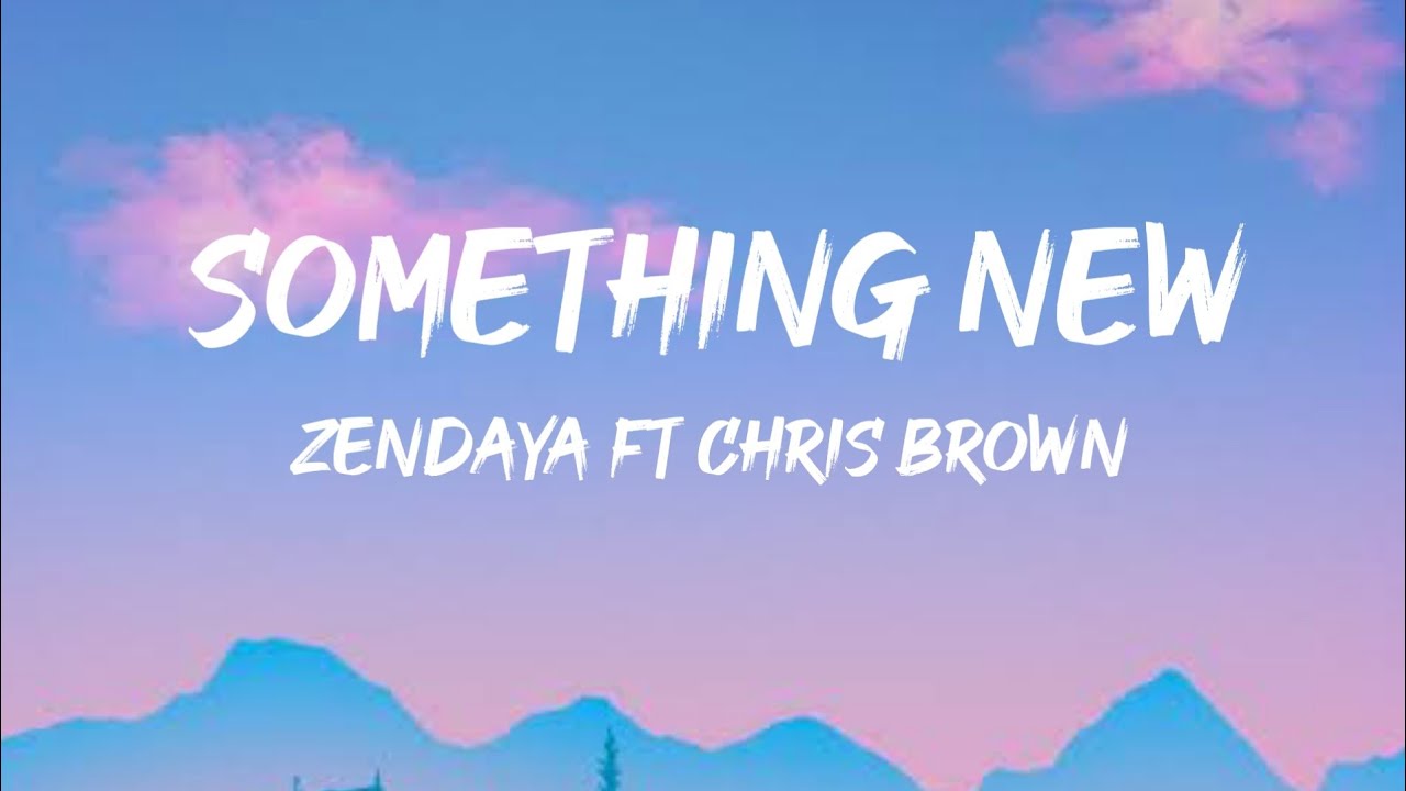 Something New - Zendaya ft. Chris Brown (Lyrics) 🎵 - YouTube