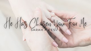 He Has Chosen You For Me by Sarah Pipes | Worth Testifying