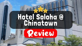 Hotel Soloha @ Chinatown Singapore Review  Is This Hotel Worth It?
