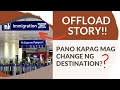 Change destination after na offload sa Philippine Immigration