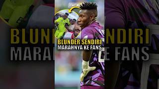 Blunder Sendiri, Onana Malah Ngamuk Dorong Fans | Andre Onana Kontroversi