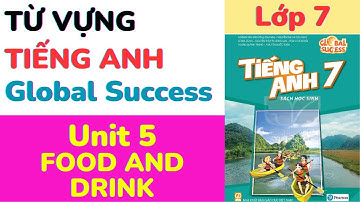 Từ vựng Tiếng Anh Lớp 7 Global Success Unit 5  FOOD AND DRINK #học từ vựng