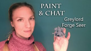 Paint & Chat - Greylord Forge Seer