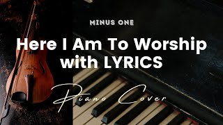 Video thumbnail of "Here I Am To Worship - Key of G - Karaoke - Minus One with LYRICS - Piano cover"