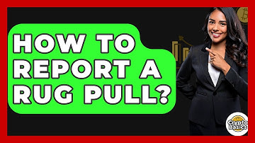 How To Report A Rug Pull? - CryptoBasics360.com