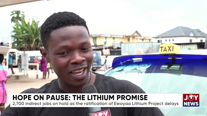 2,700 indirect jobs on hold as ratification of the Ewoyaa Lithium Project delays | Hope On Pause EP3
