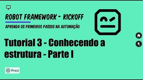Aprenda Robot Framework (Kickoff) - Tutorial 03 - Conhecendo a estrutura - Parte 1