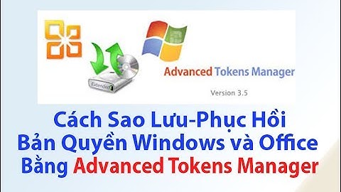 [PC] Cách sao lưu, phục hồi bản quyền Windows và Office bằng Advanced Tokens Manager