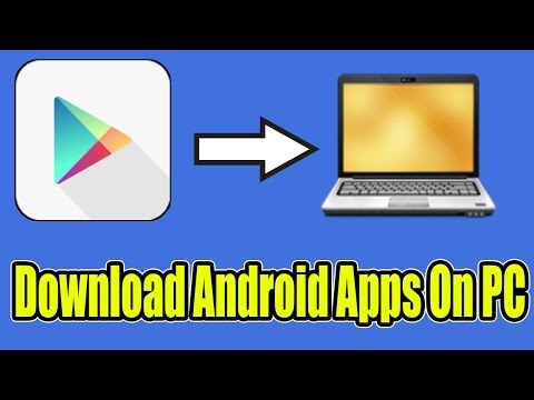 How To Download Android Apps on PC