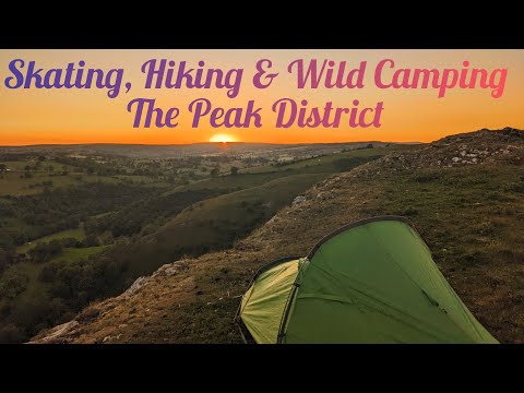 Skating, Hiking & Wild Camping through the Peak District