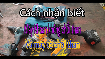 Hướng dẫn cách phân biệt máy khoan có chổi than và không chổi than