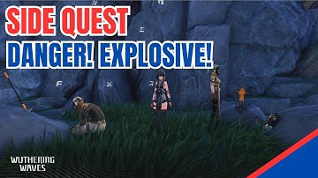 Danger! Explosive! [Side Quest] | Wuthering Waves